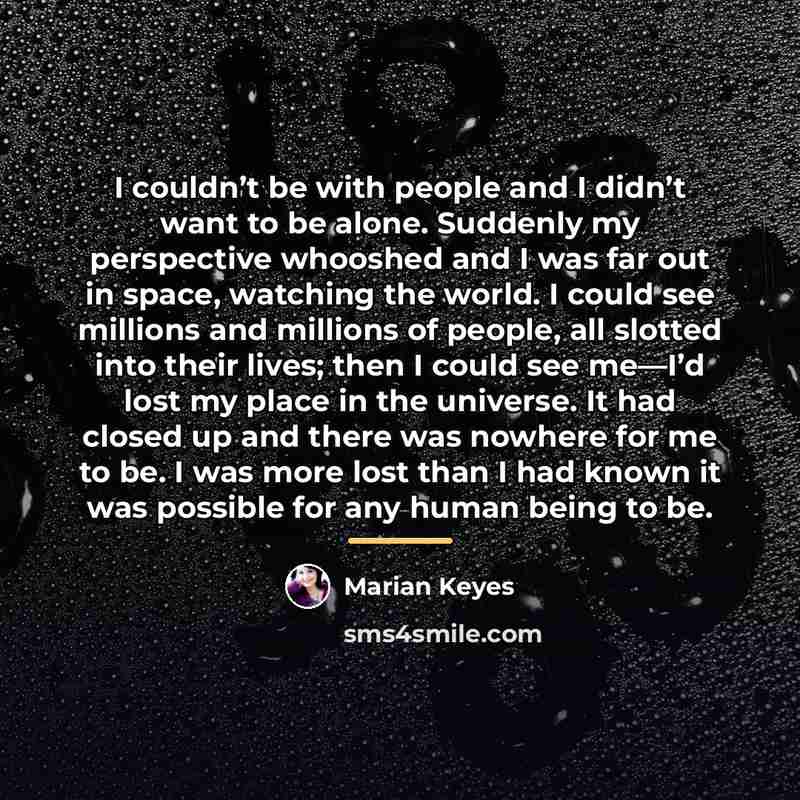 “I couldn’t be with people and I didn’t want to…” quote by Marian Keyes