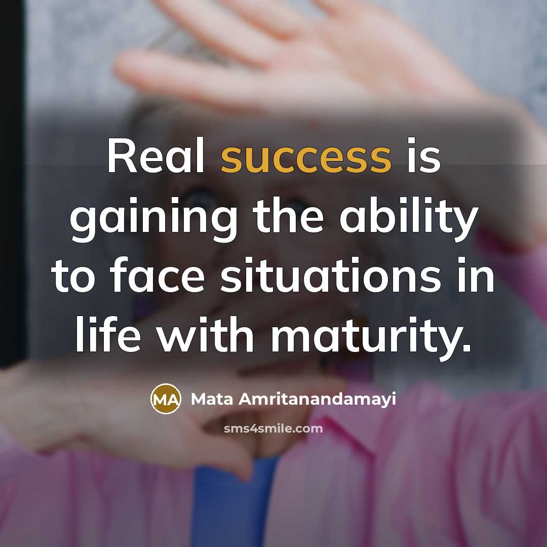 “Real success is gaining the ability to face situations in…” quote by Mata Amritanandamayi