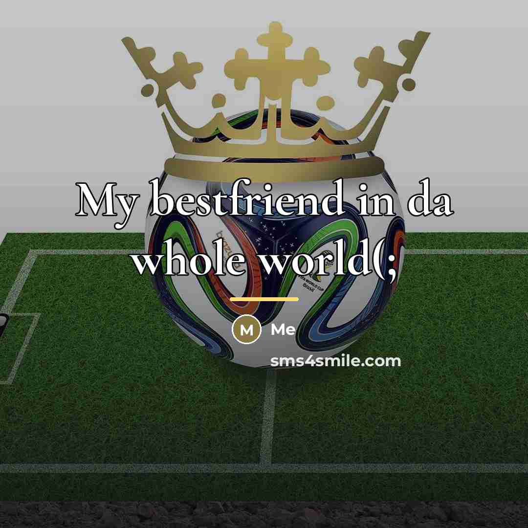 “My bestfriend in da whole world(;…” quote by Me