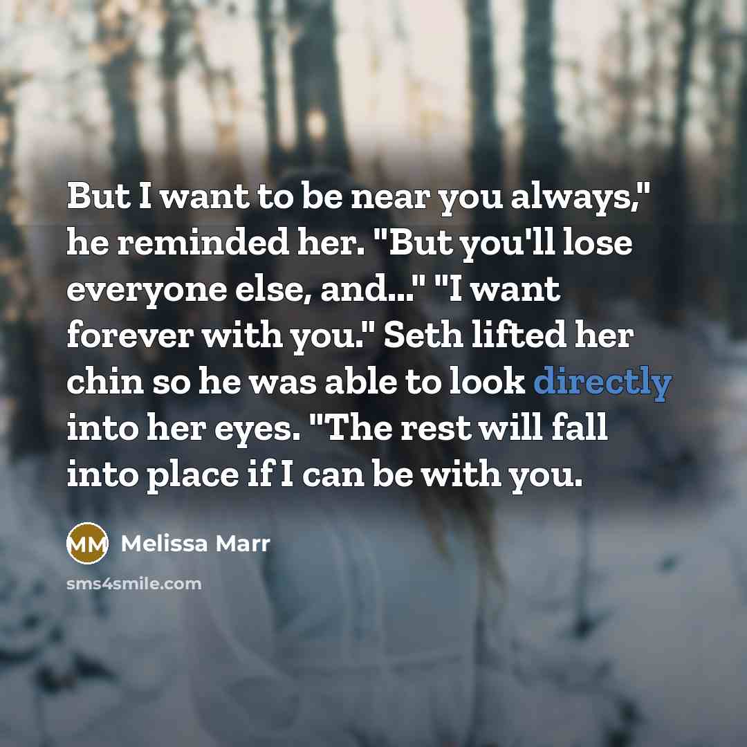 “But I want to be near you always," he reminded…” quote by Melissa Marr