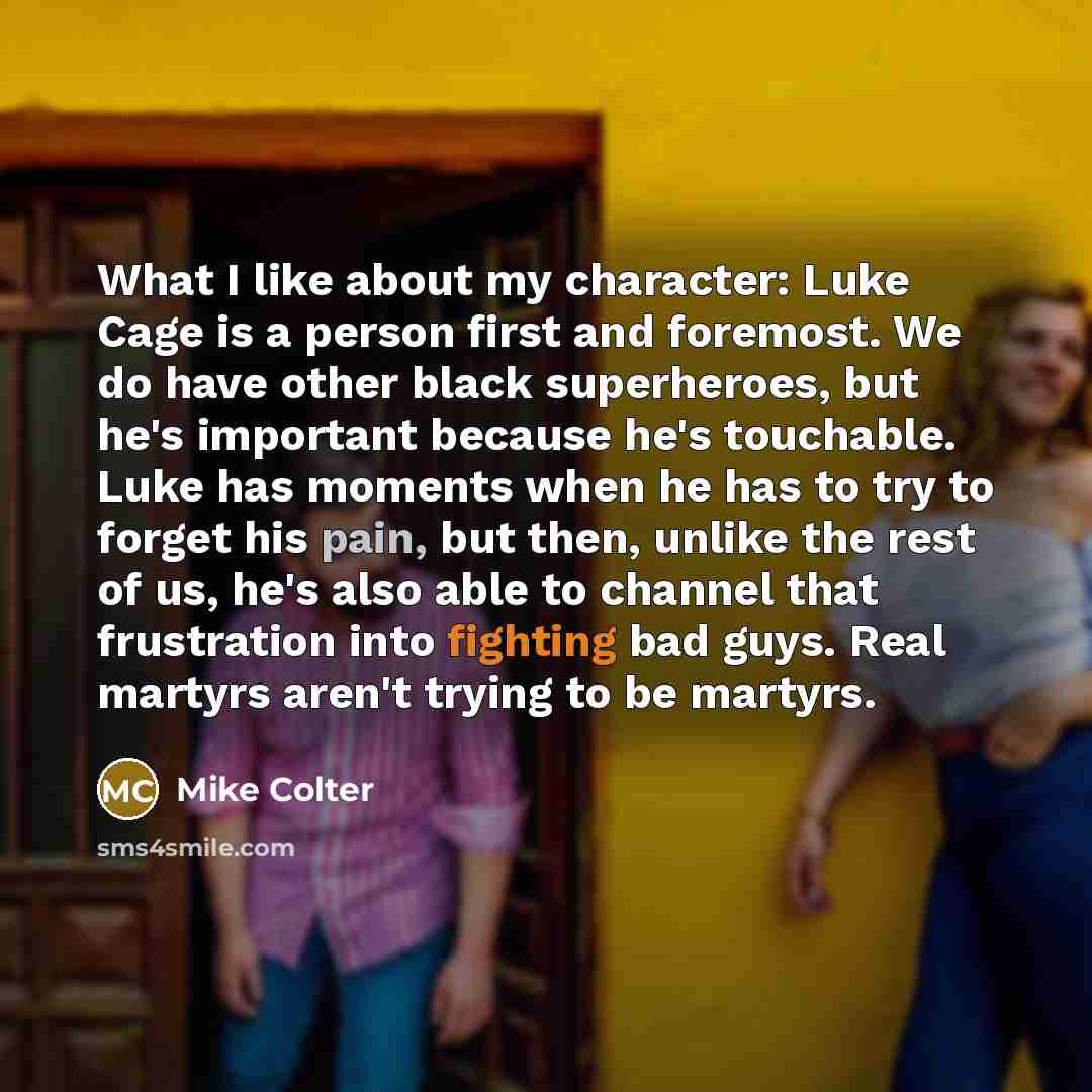 “What I like about my character: Luke Cage is a…” quote by Mike Colter