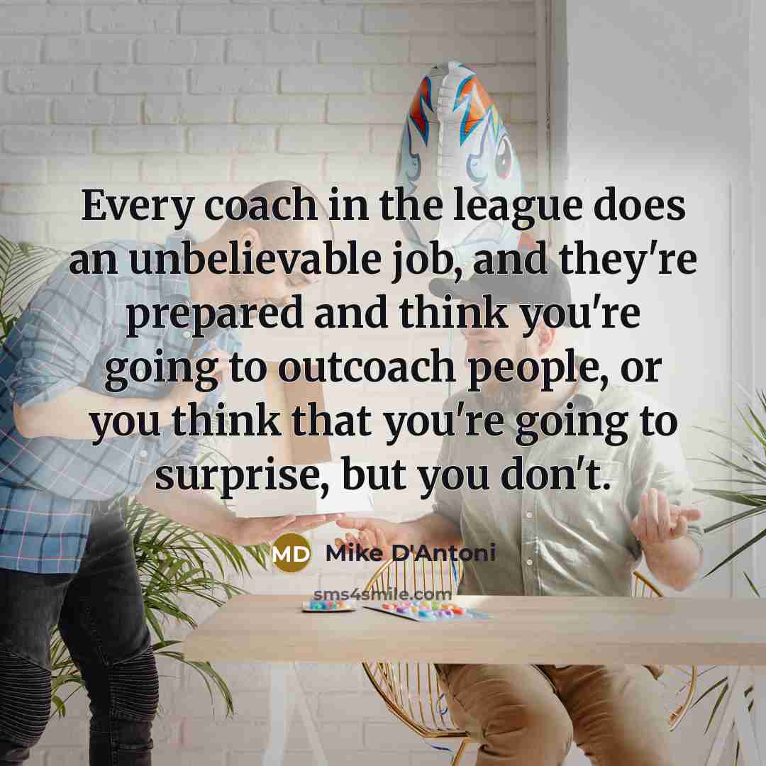 “Every coach in the league does an unbelievable job, and…” quote by Mike D'Antoni
