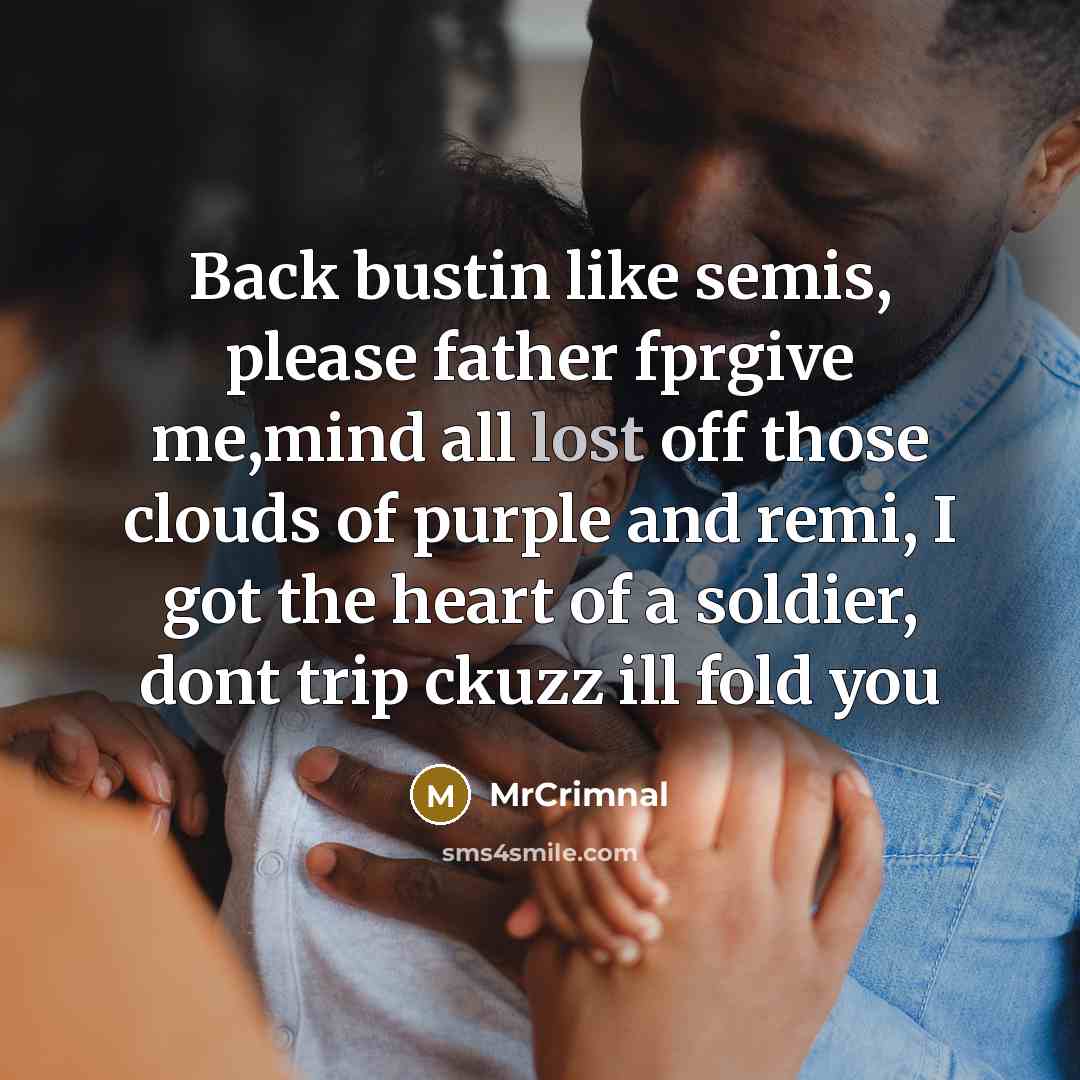 “Back bustin like semis, please father fprgive me,mind all lost…” quote by MrCrimnal