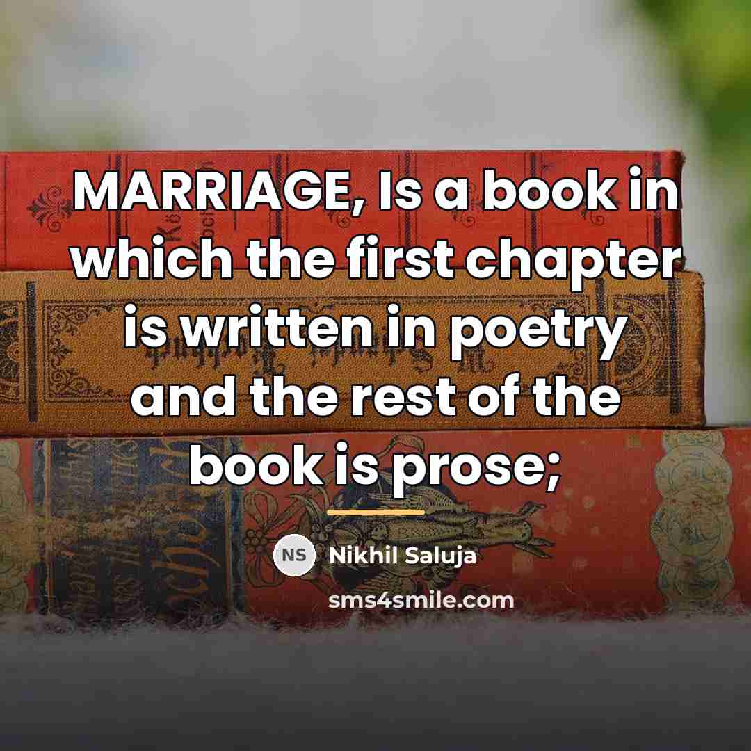 “MARRIAGE, Is a book in which the first chapter is…” quote by Nikhil Saluja