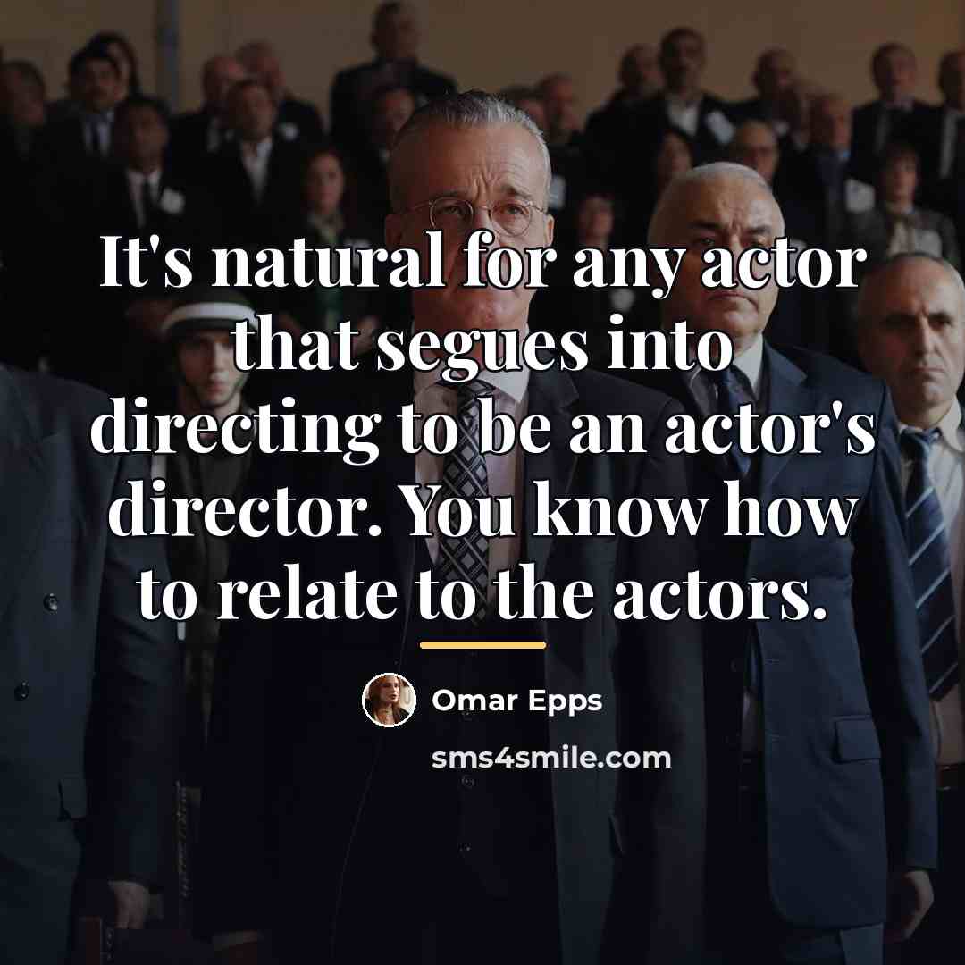 “It's natural for any actor that segues into directing to…” quote by Omar Epps