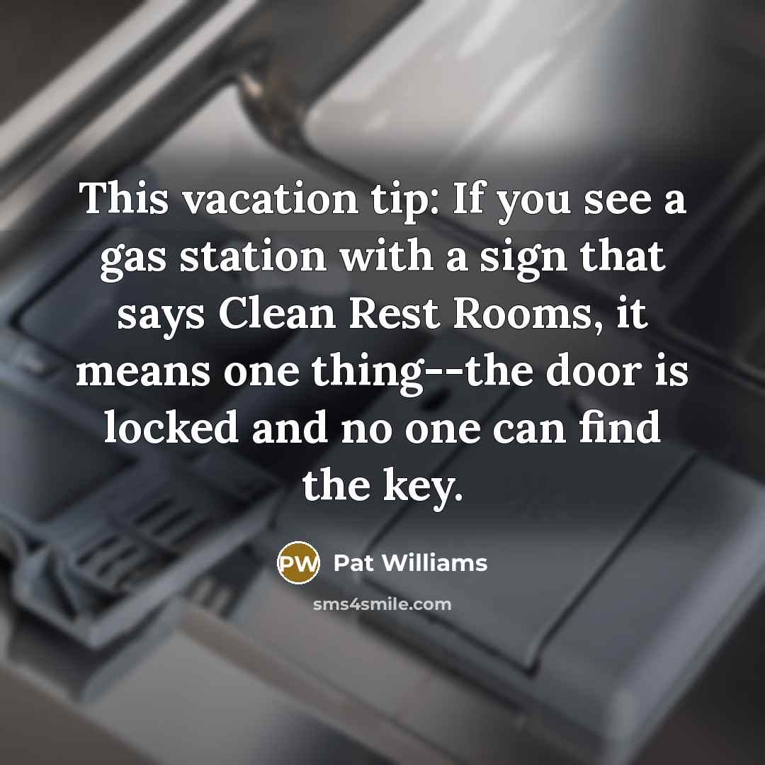 “This vacation tip: If you see a gas station with…” quote by Pat Williams