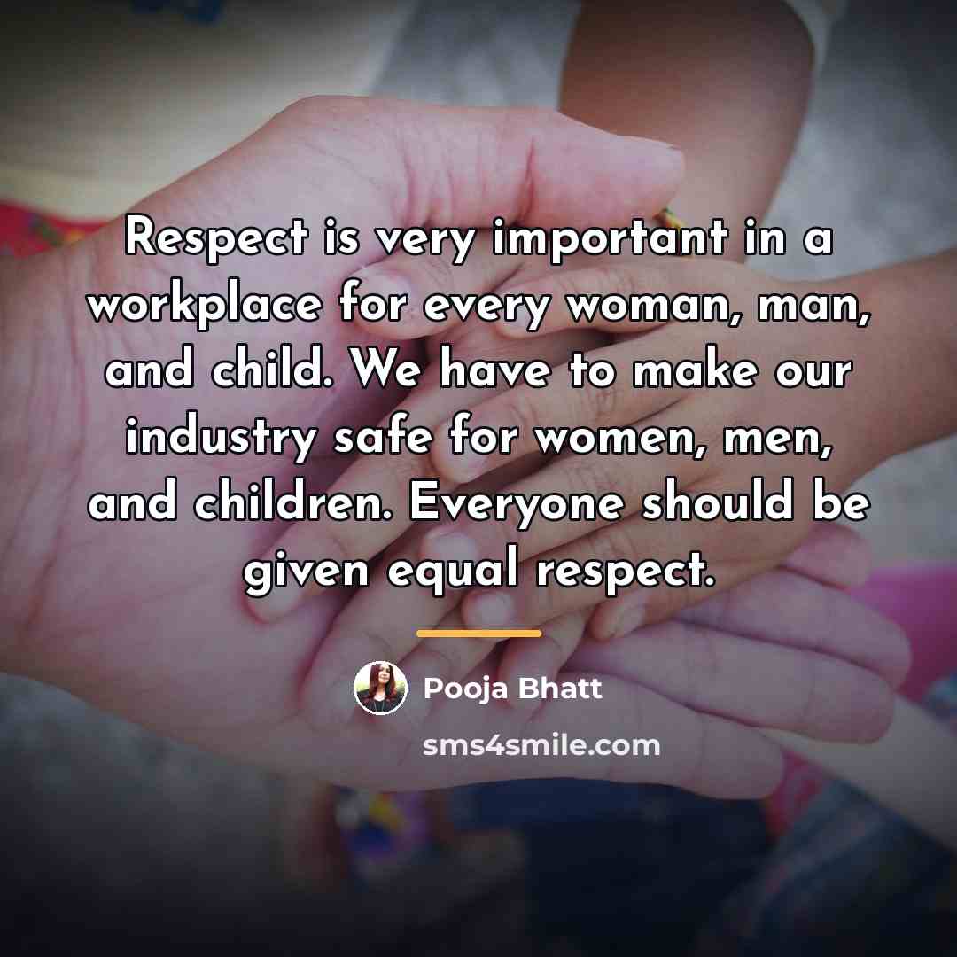 “Respect is very important in a workplace for every woman,…” quote by Pooja Bhatt