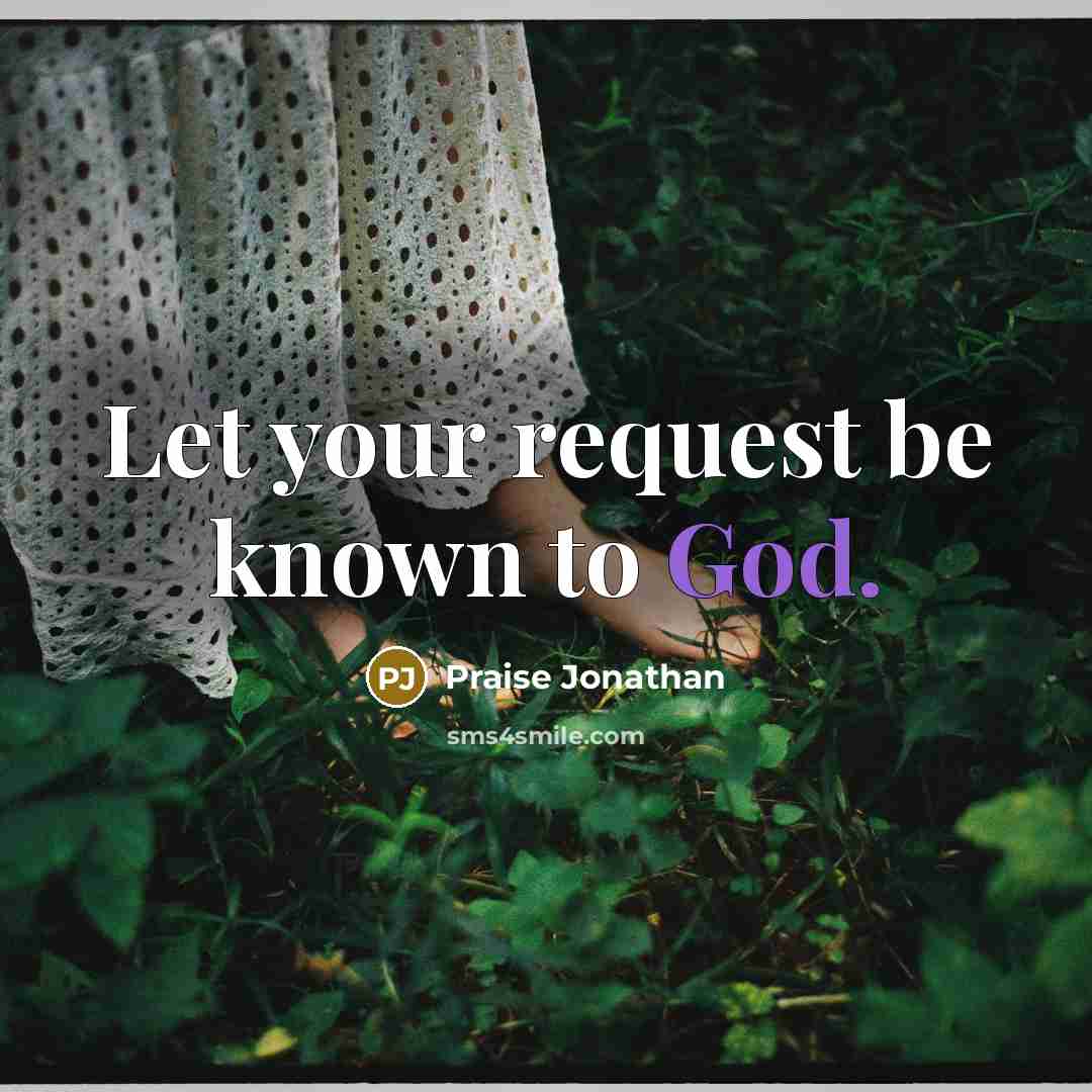 “Let your request be known to God.…” quote by Praise Jonathan