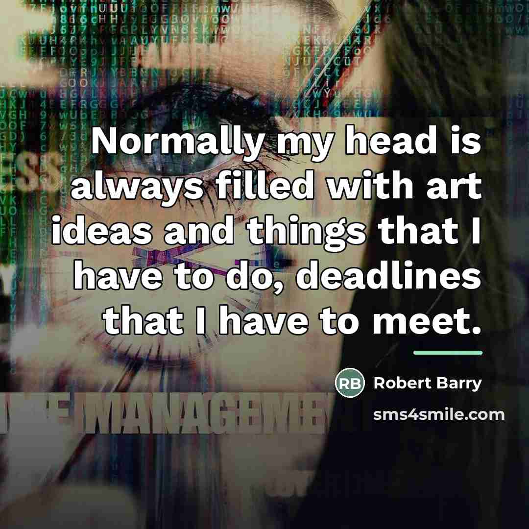 “Normally my head is always filled with art ideas and…” quote by Robert Barry