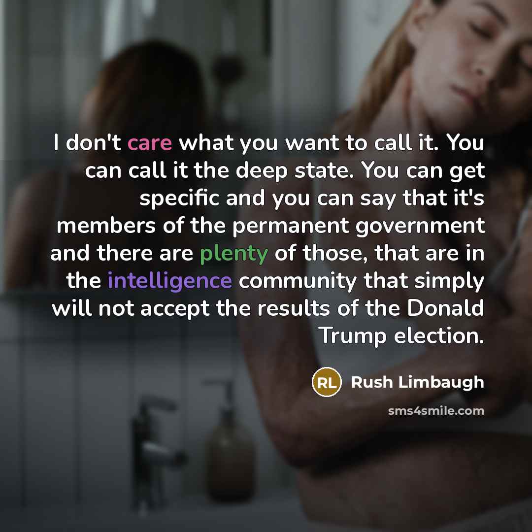 “I don't care what you want to call it. You…” quote by Rush Limbaugh