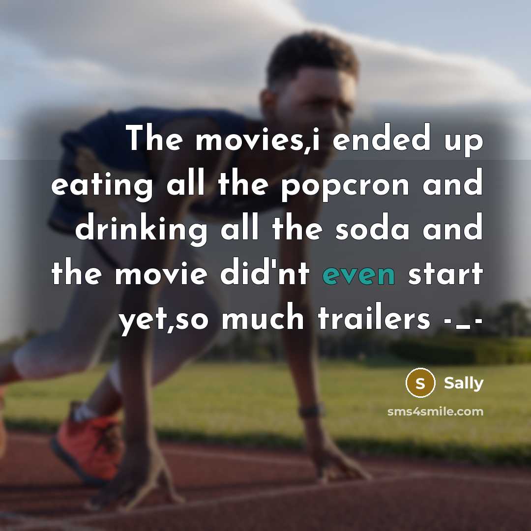 “The movies,i ended up eating all the popcron and drinking…” quote by Sally