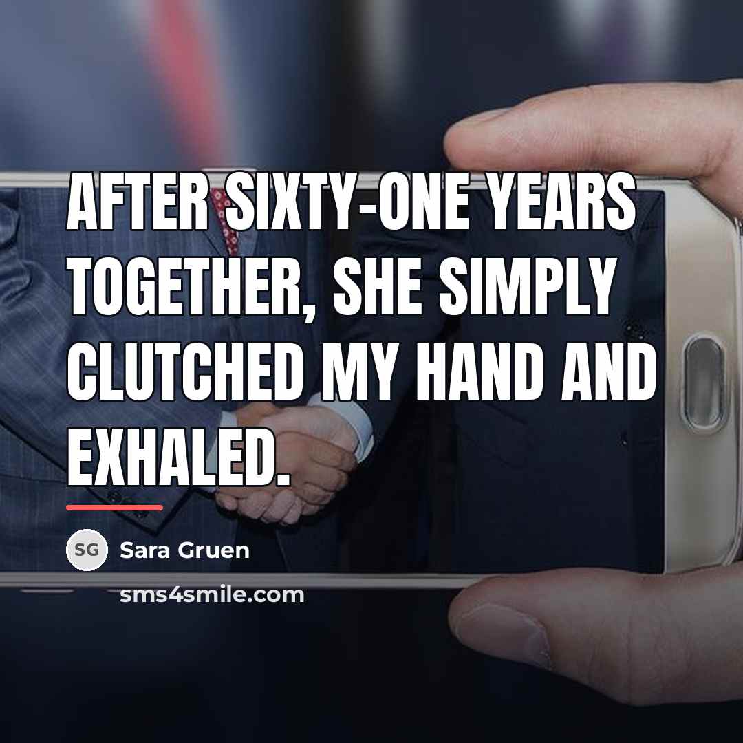 “After sixty-one years together, she simply clutched my hand and…” quote by Sara Gruen