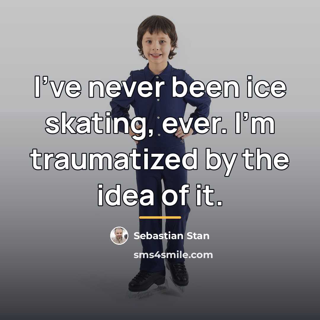 “I've never been ice skating, ever. I'm traumatized by the…” quote by Sebastian Stan