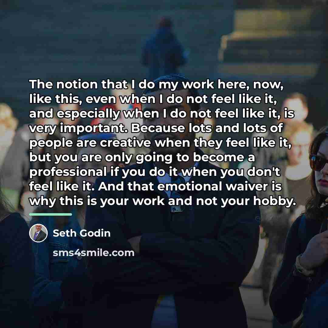 “The notion that I do my work here, now, like…” quote by Seth Godin