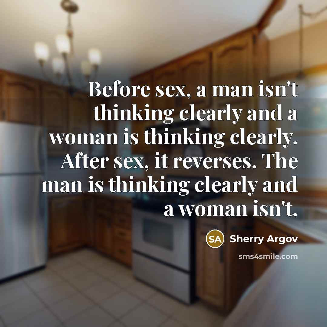 “Before sex, a man isn't thinking clearly and a woman…” quote by Sherry Argov
