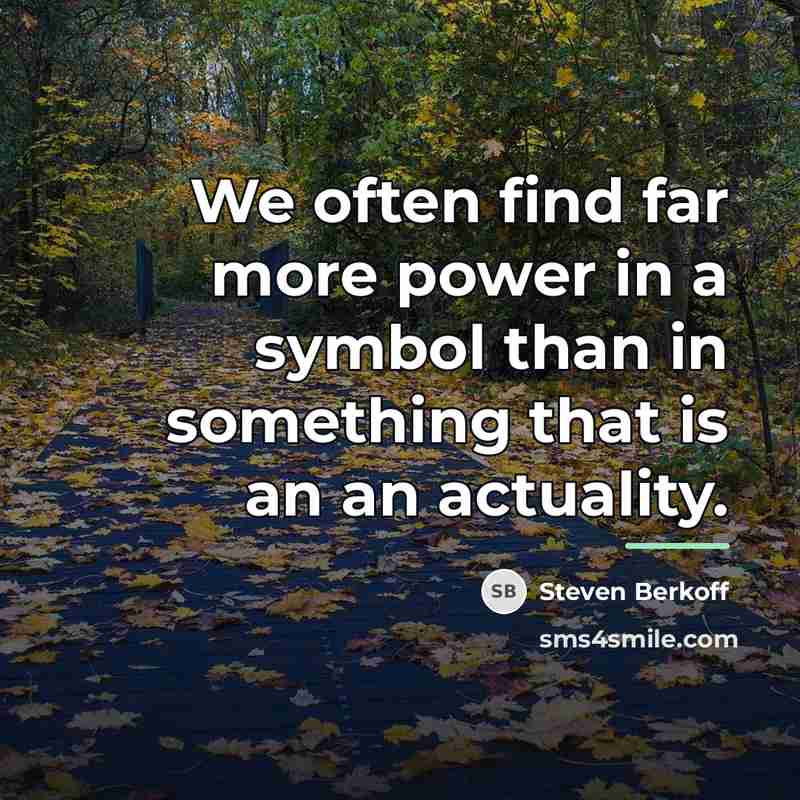 “We often find far more power in a symbol than…” quote by Steven Berkoff