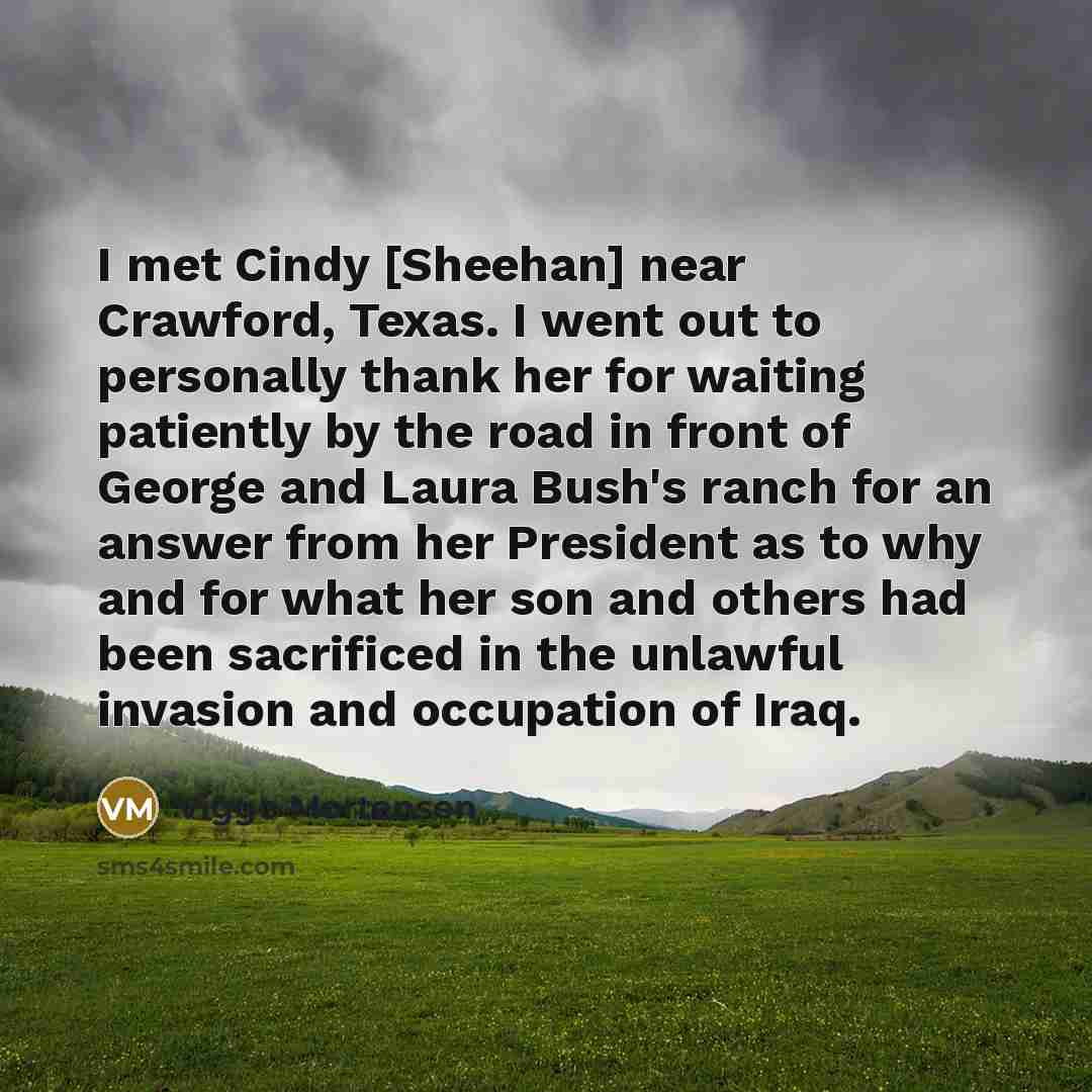 “I met Cindy [Sheehan] near Crawford, Texas. I went out…” quote by Viggo Mortensen