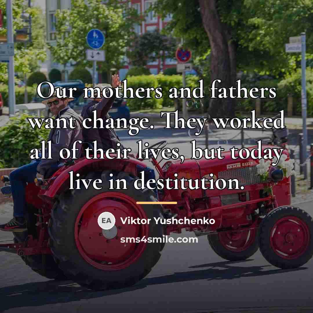 “Our mothers and fathers want change. They worked all of…” quote by Viktor Yushchenko
