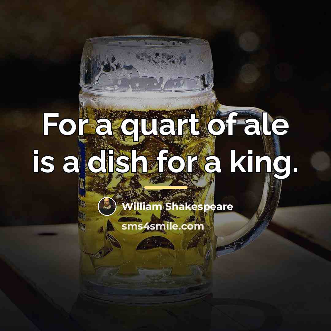 “For a quart of ale is a dish for a…” quote by William Shakespeare