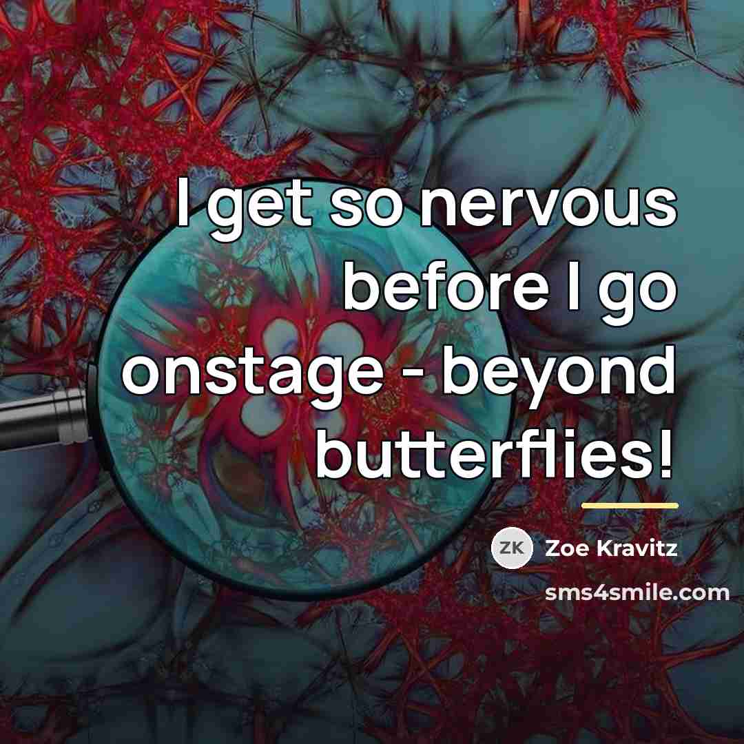 “I get so nervous before I go onstage - beyond…” quote by Zoe Kravitz