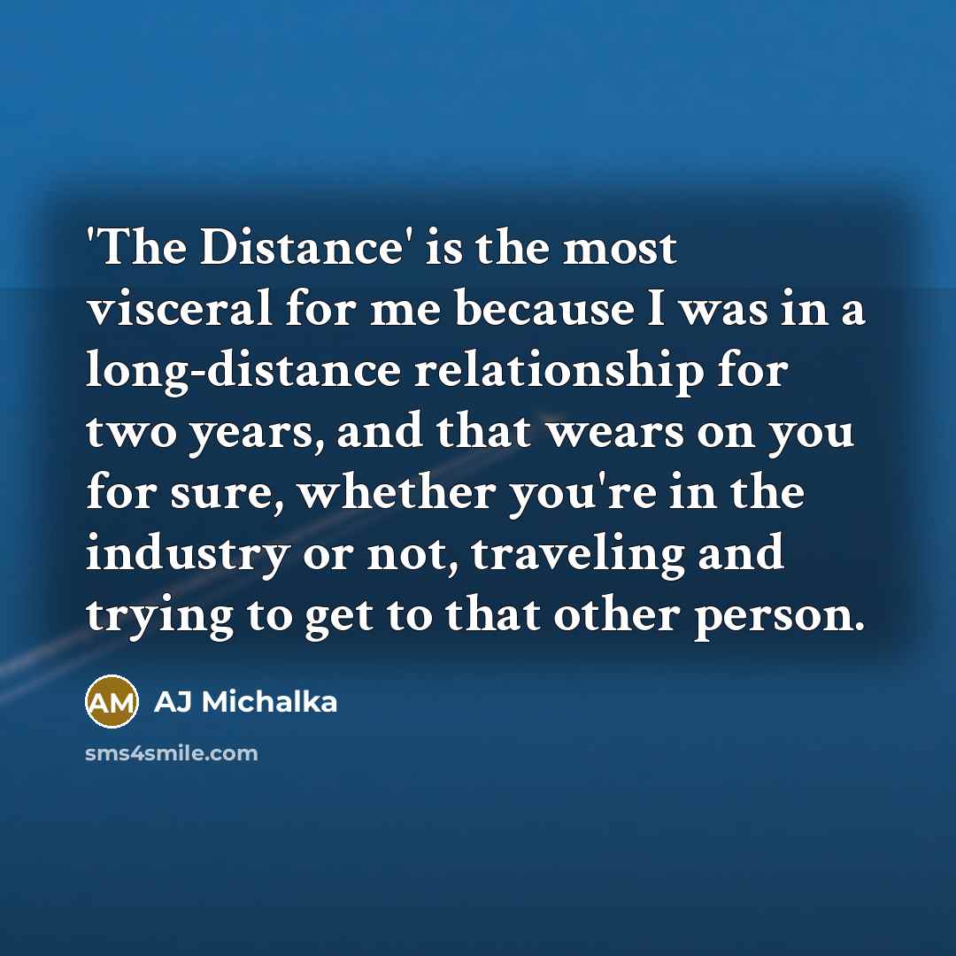 “'The Distance' is the most visceral for me because I…” quote by AJ Michalka