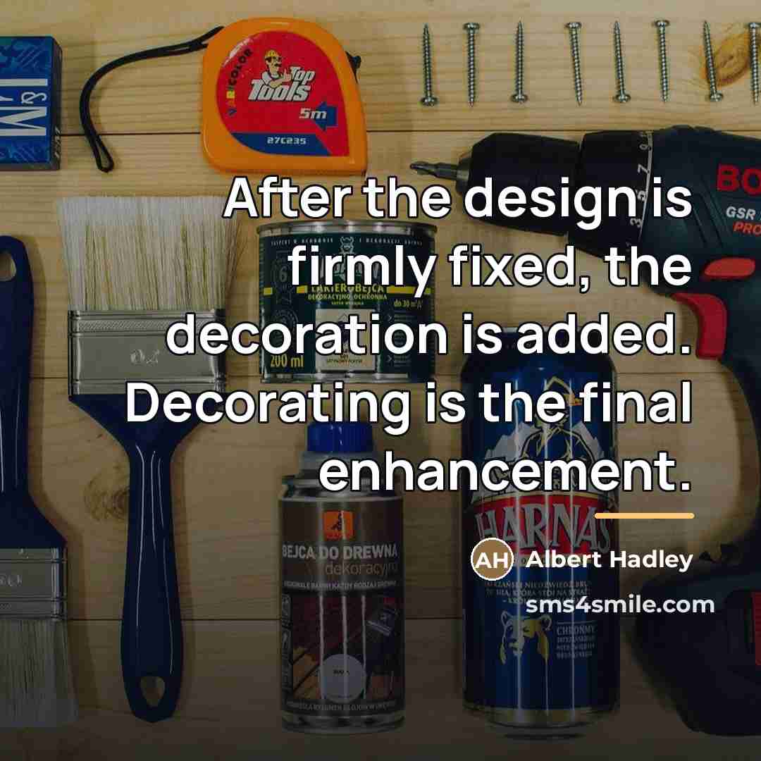 “After the design is firmly fixed, the decoration is added.…” quote by Albert Hadley