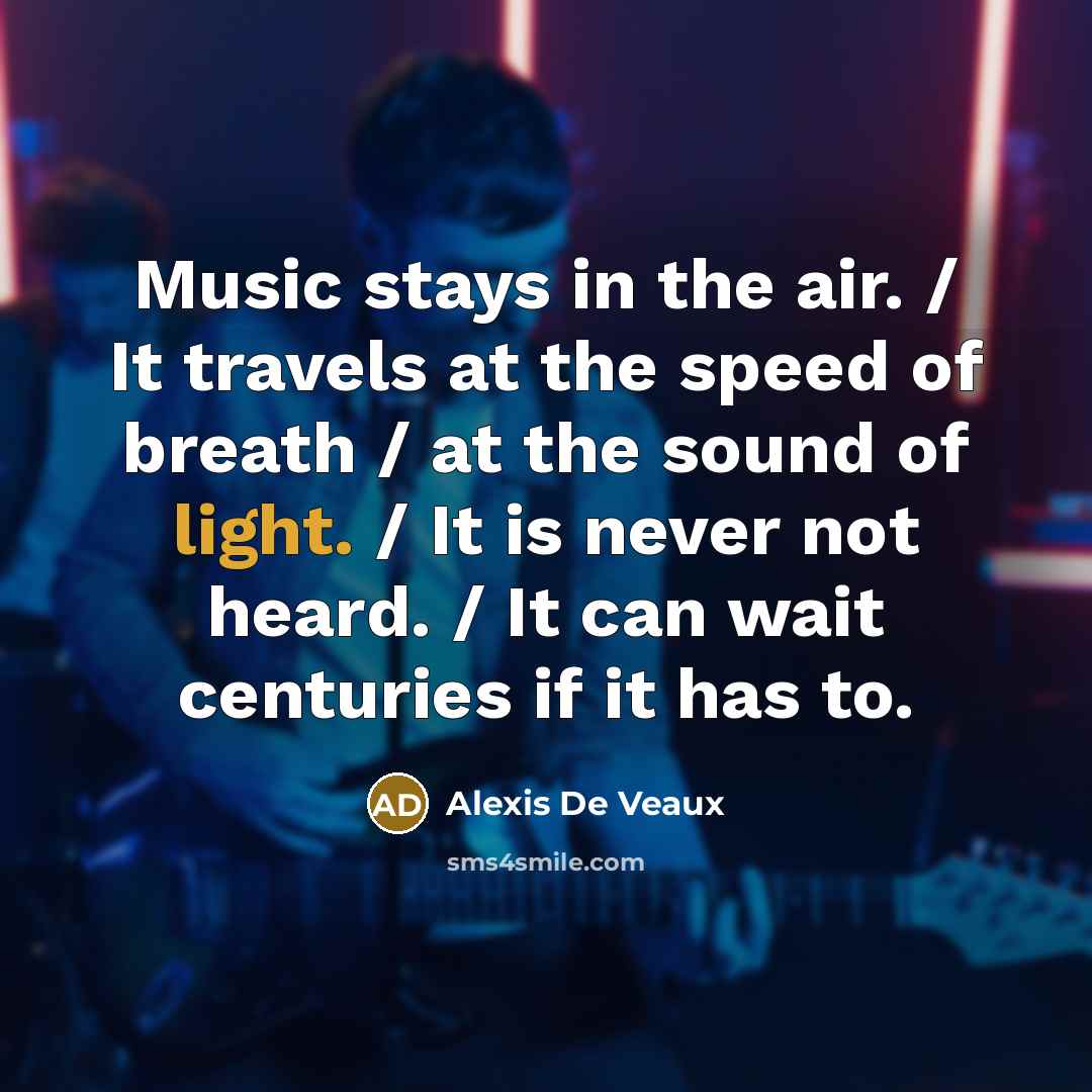 “Music stays in the air. / It travels at the…” quote by Alexis De Veaux