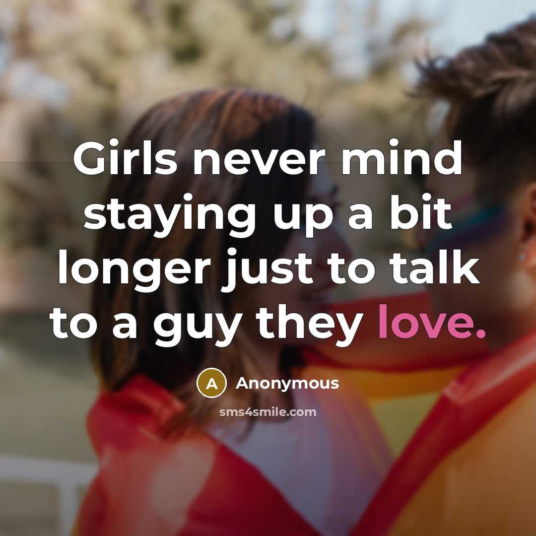 “Girls never mind staying up a bit longer just to…” quote by Anonymous
