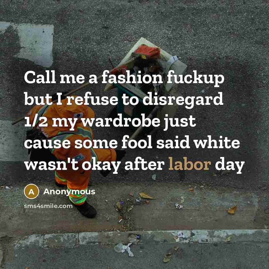 “Call me a fashion fuckup but I refuse to disregard…” quote by Anonymous