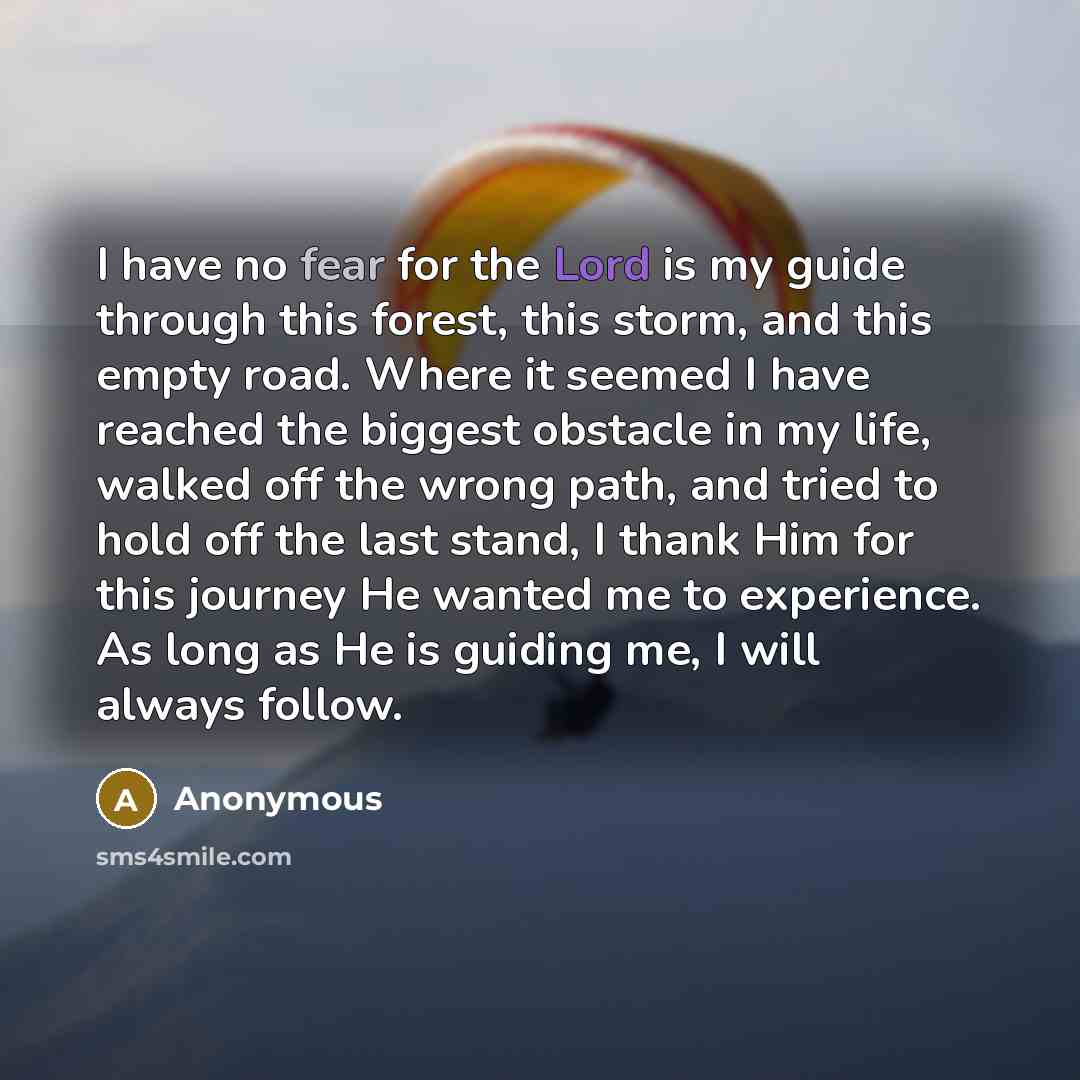 “I have no fear for the Lord is my guide…” quote by Anonymous