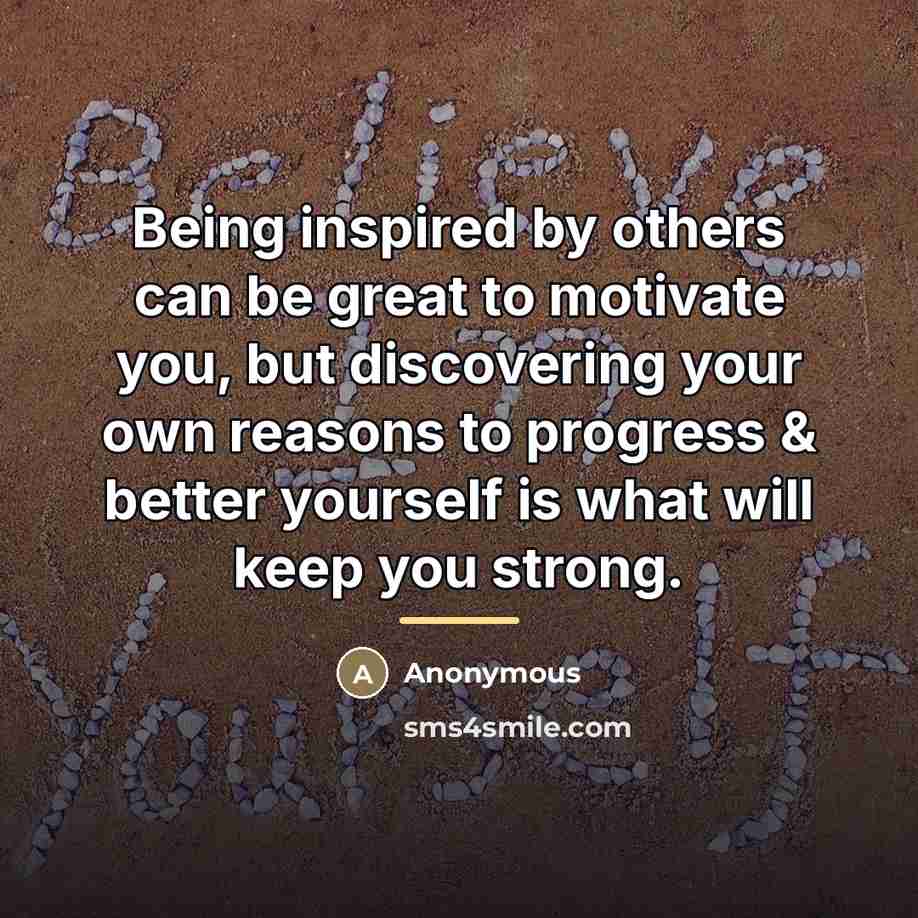 “Being inspired by others can be great to motivate you,…” quote by Anonymous