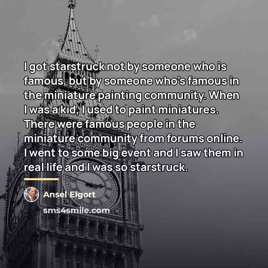 “I got starstruck not by someone who is famous, but…” quote by Ansel Elgort
