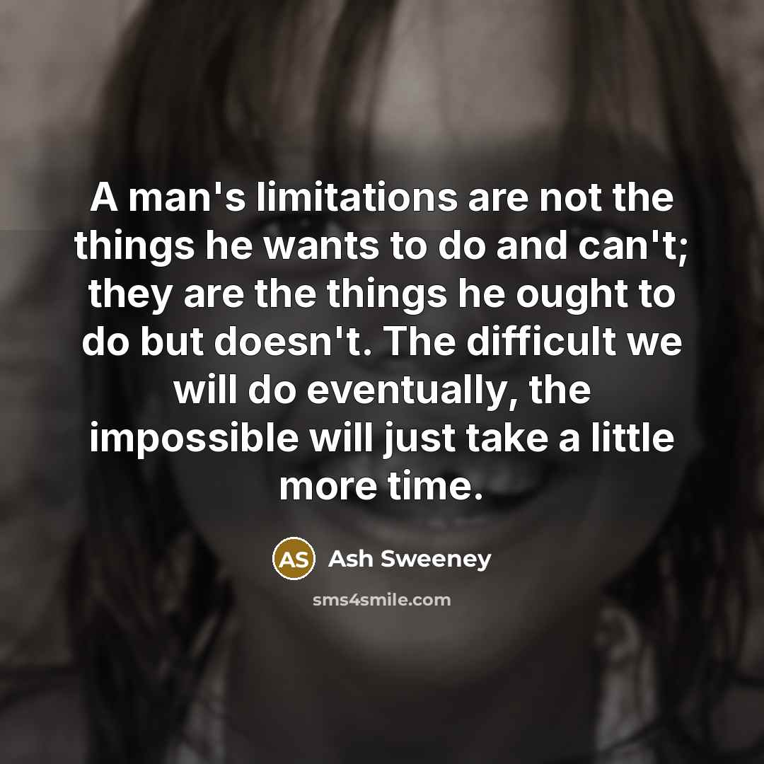 “A man's limitations are not the things he wants to…” quote by Ash Sweeney