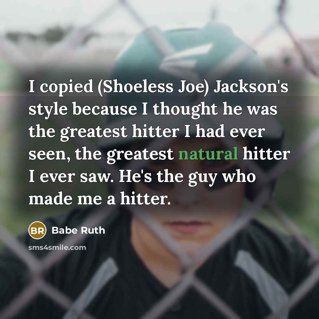 “I copied (Shoeless Joe) Jackson's style because I thought he…” quote by Babe Ruth