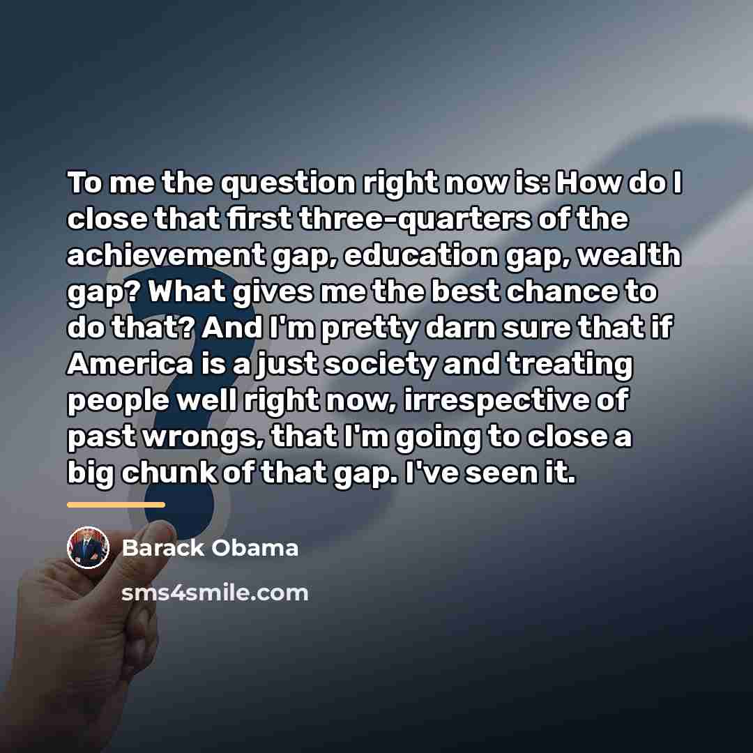 “To me the question right now is: How do I…” quote by Barack Obama