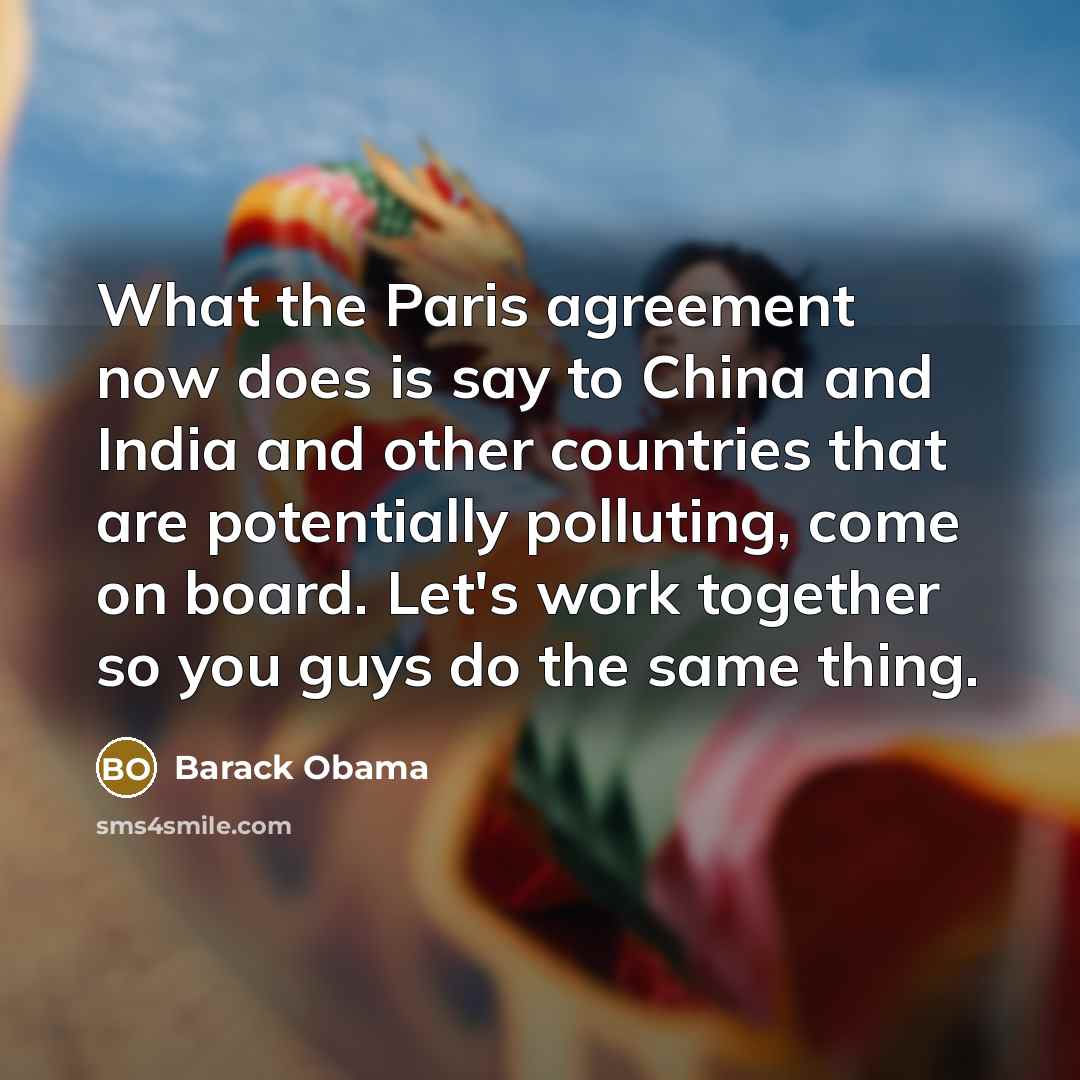 “What the Paris agreement now does is say to China…” quote by Barack Obama