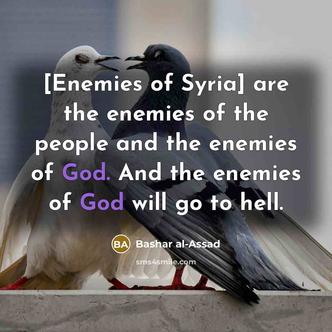 “[Enemies of Syria] are the enemies of the people and…” quote by Bashar al-Assad