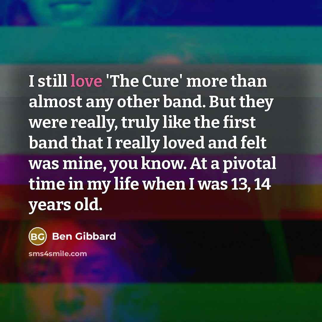 “I still love 'The Cure' more than almost any other…” quote by Ben Gibbard