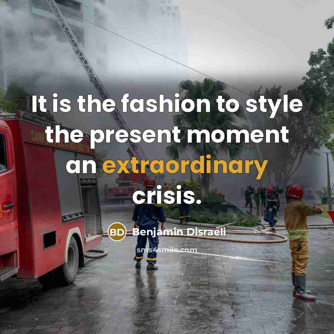 “It is the fashion to style the present moment an…” quote by Benjamin Disraeli