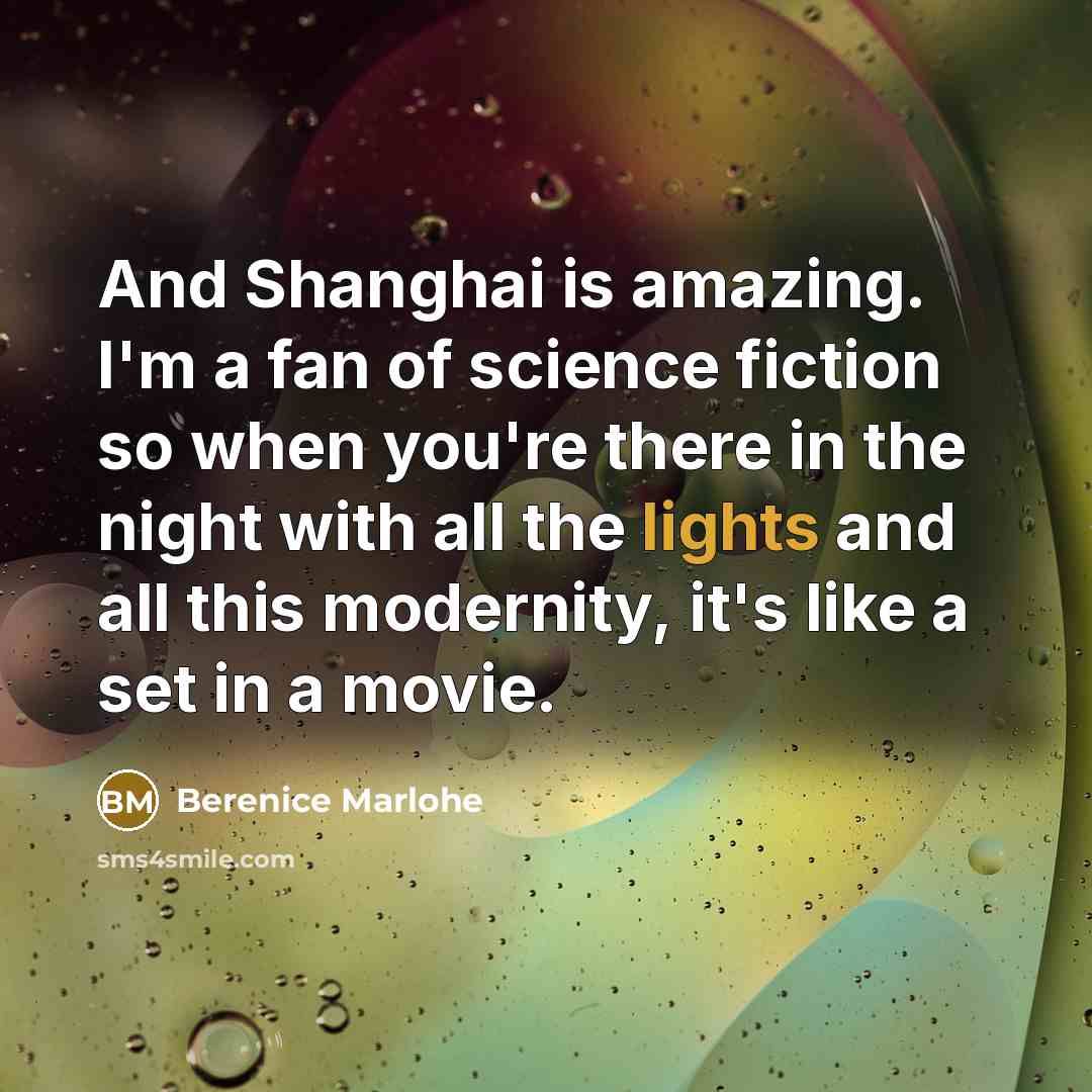 “And Shanghai is amazing. I'm a fan of science fiction…” quote by Berenice Marlohe