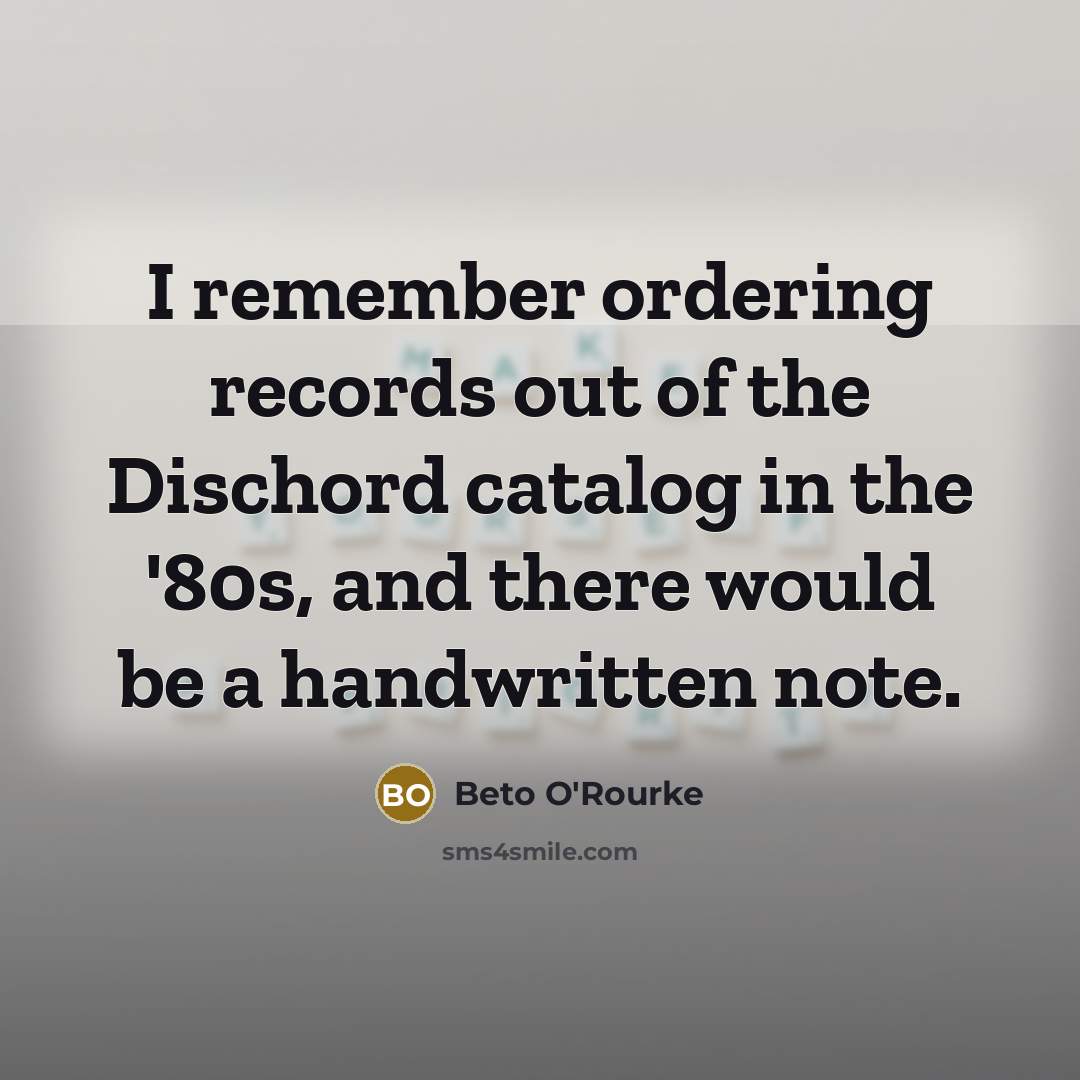 “I remember ordering records out of the Dischord catalog in…” quote by Beto O'Rourke