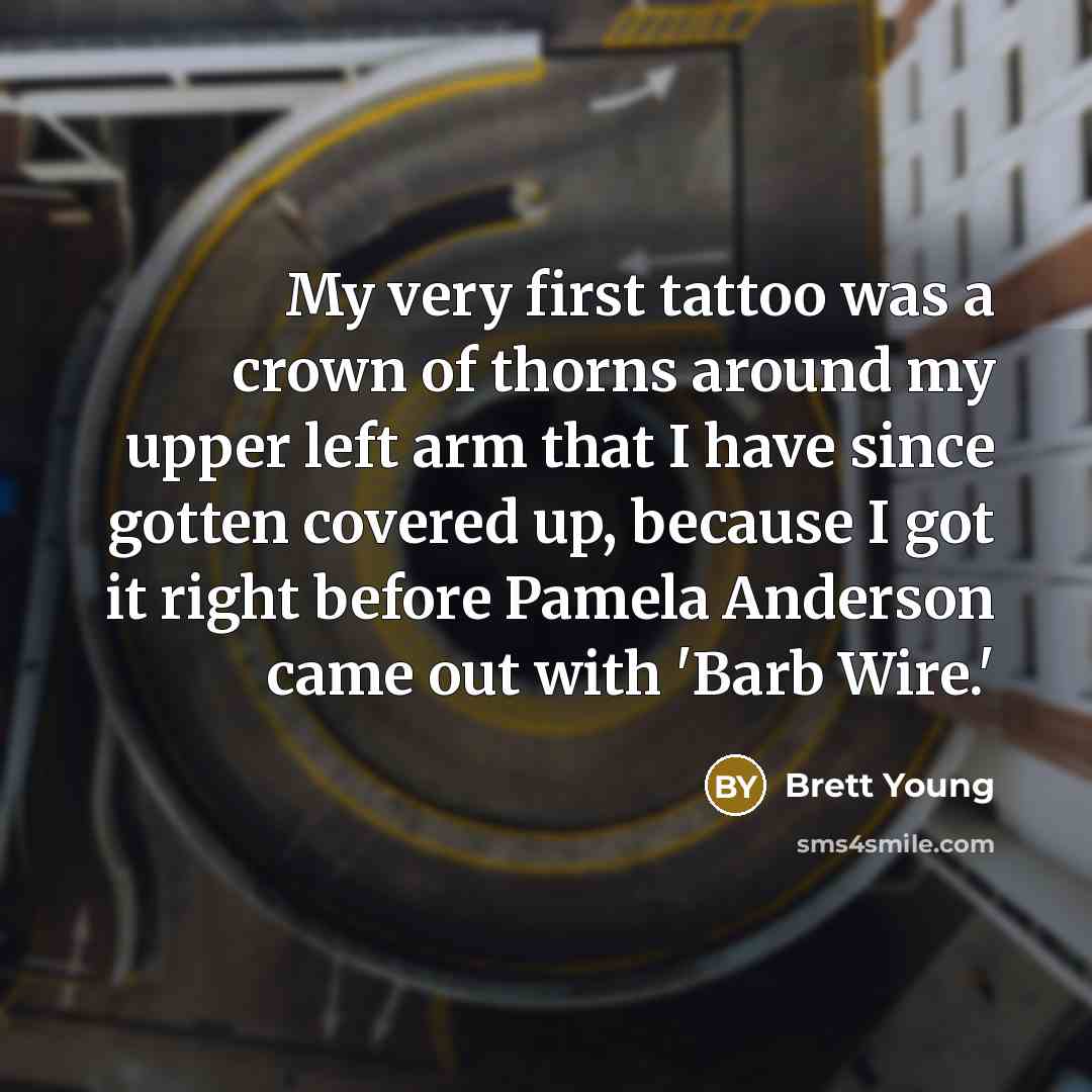 “My very first tattoo was a crown of thorns around…” quote by Brett Young