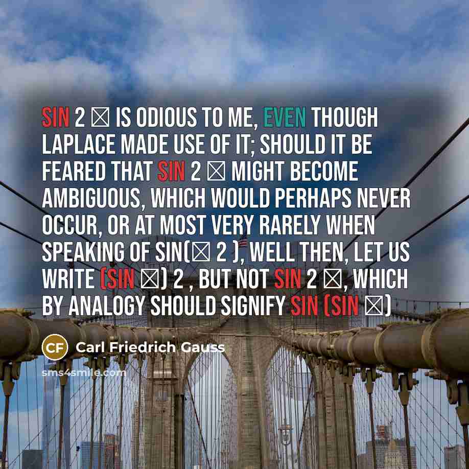 “Sin 2 φ is odious to me, even though Laplace…” quote by Carl Friedrich Gauss