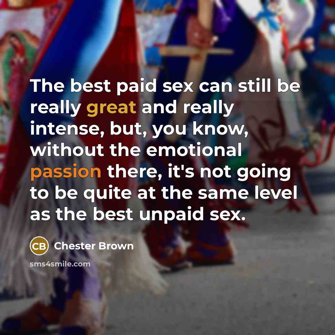 “The best paid sex can still be really great and…” quote by Chester Brown