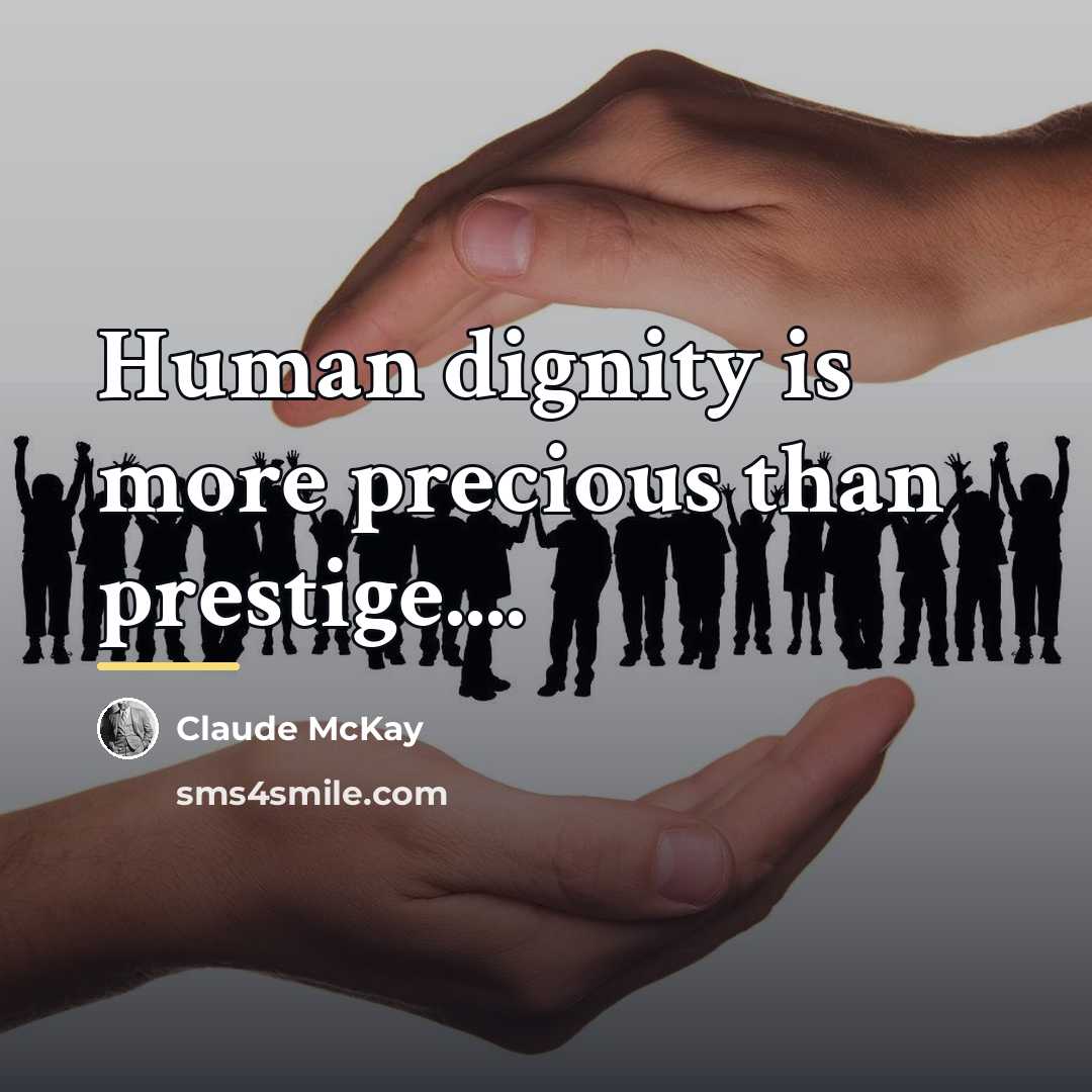 “Human dignity is more precious than prestige....…” quote by Claude McKay