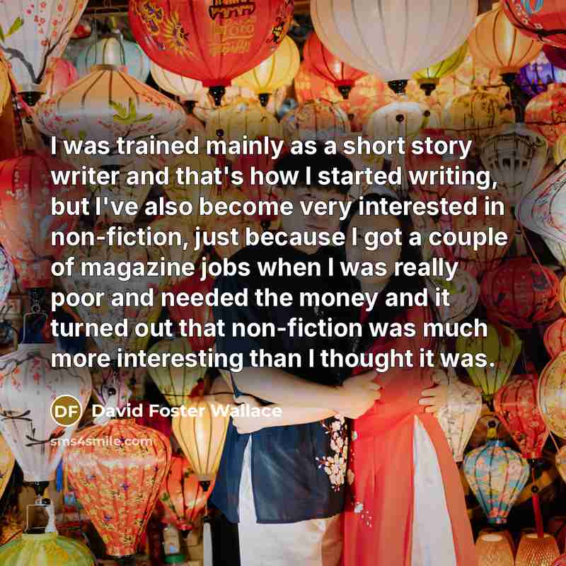 “I was trained mainly as a short story writer and…” quote by David Foster Wallace