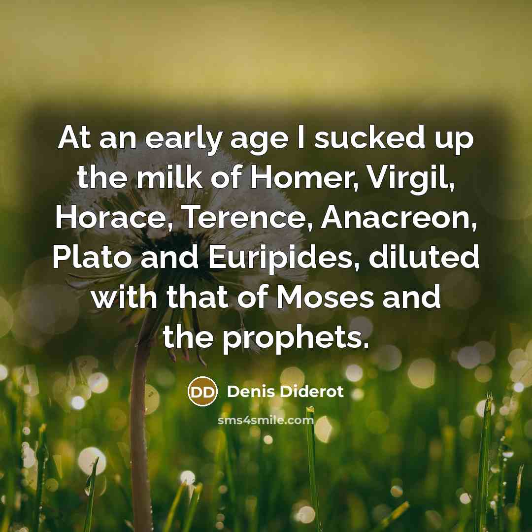 “At an early age I sucked up the milk of…” quote by Denis Diderot