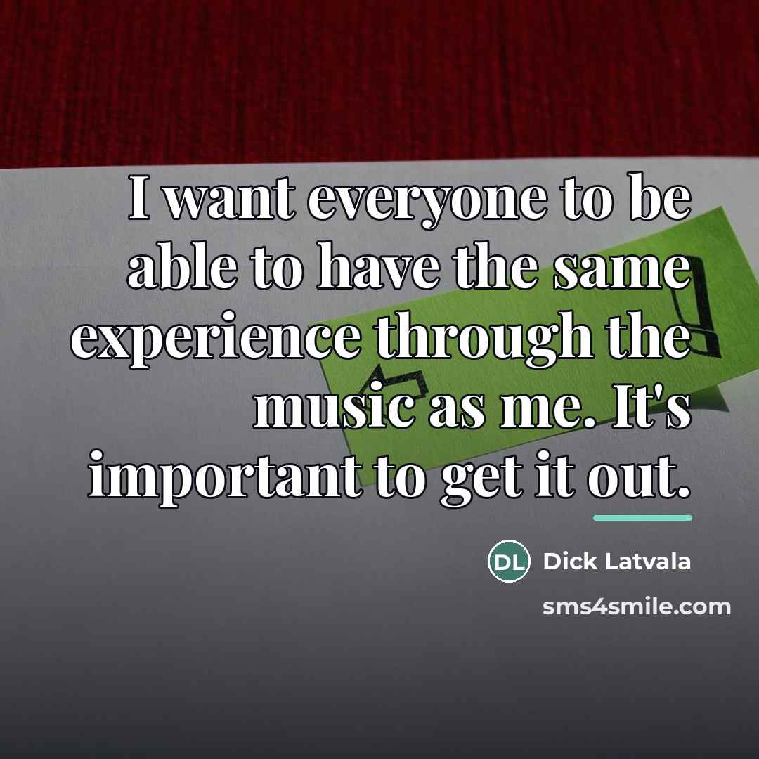 “I want everyone to be able to have the same…” quote by Dick Latvala