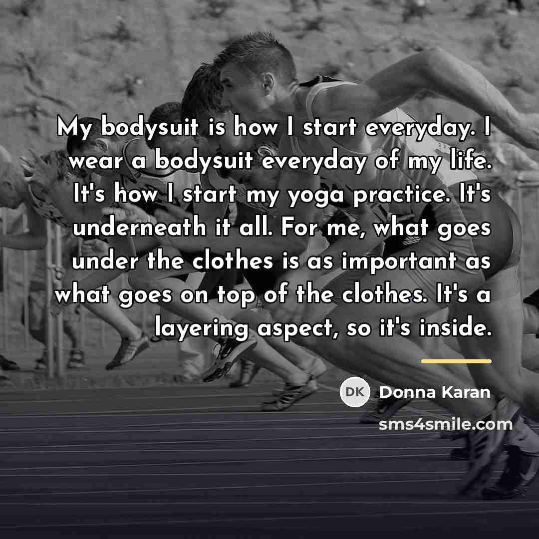 “My bodysuit is how I start everyday. I wear a…” quote by Donna Karan