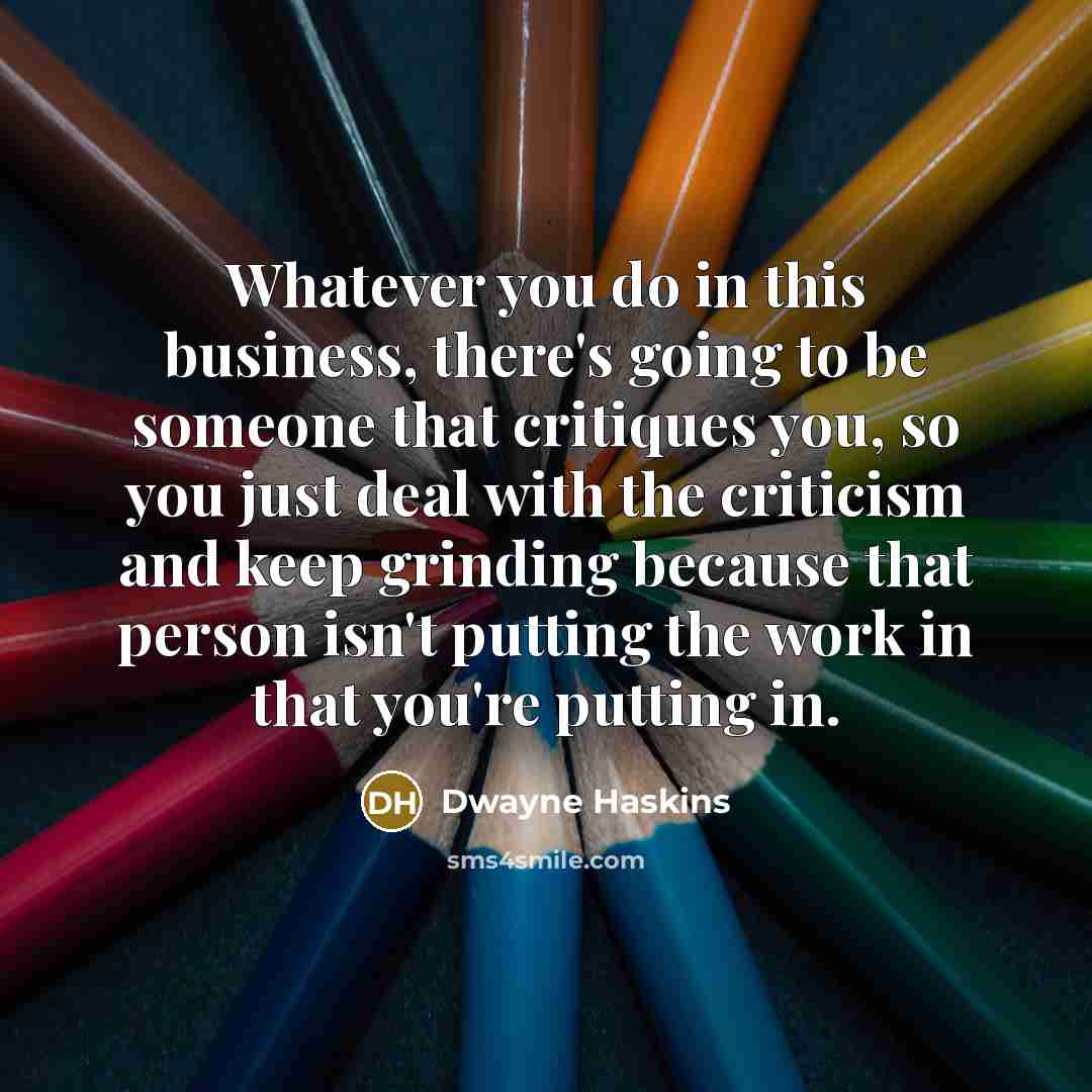 “Whatever you do in this business, there's going to be…” quote by Dwayne Haskins